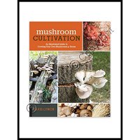 Mushroom Cultivation: An Illustrated Guide
